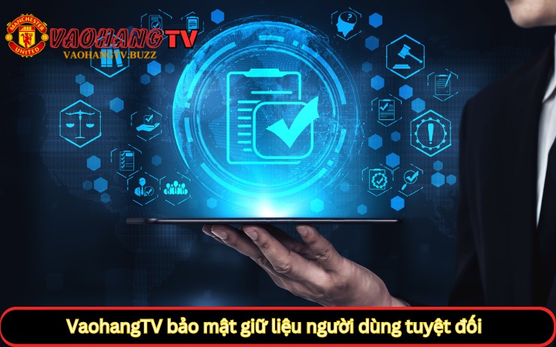 VaohangTV bảo mật giữ liệu người dùng tuyệt đối