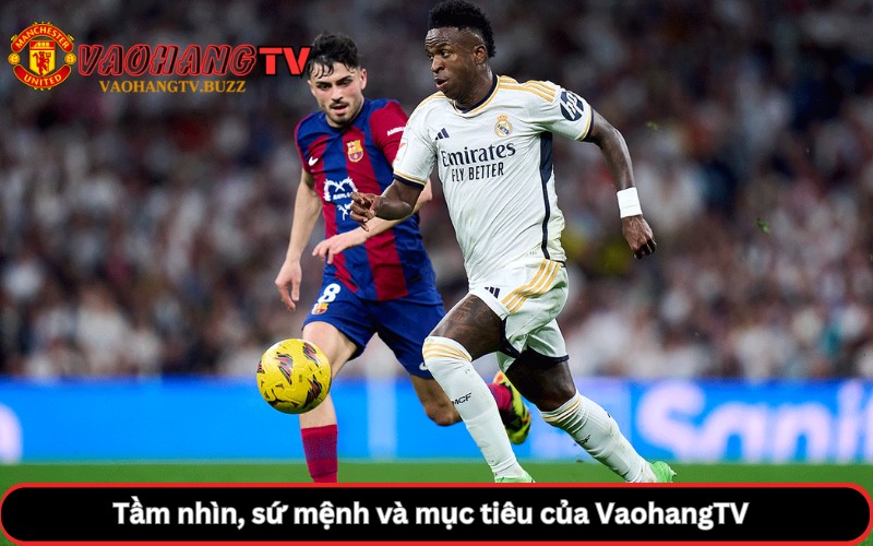 Tầm nhìn, sứ mệnh và mục tiêu của VaohangTV